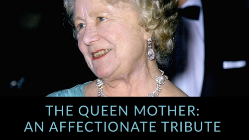 The Queen Mother: An Affectionate Tribute