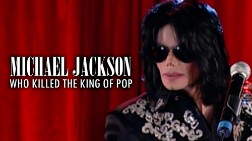Michael Jackson: Who Killed the King of Pop