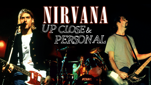 Nirvana: Up Close And Personal
