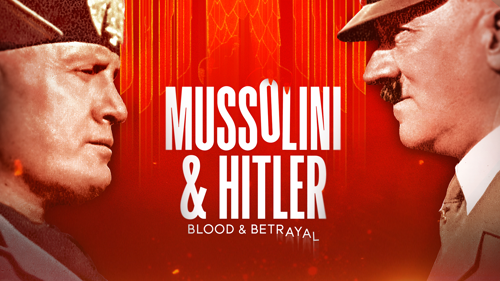 Mussolini & Hitler: Blood & Betrayal