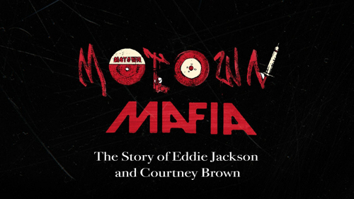 Motown Mafia: The Story of Eddie Jackson and Courtney Brown