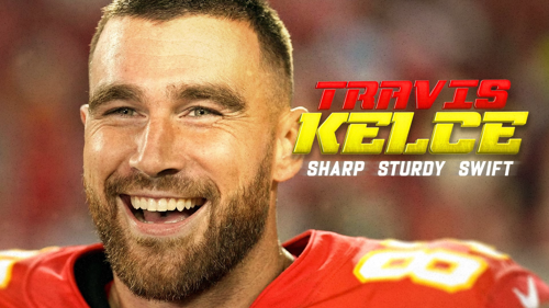 Travis Kelce: Sharp, Sturdy, Swift
