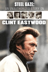 Steel Gaze: An Unauthorized Story On Clint Eastwood