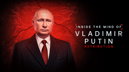 Inside the Mind of Vladimir Putin: Retribution