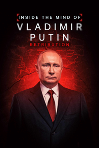 Inside the Mind of Vladimir Putin: Retribution