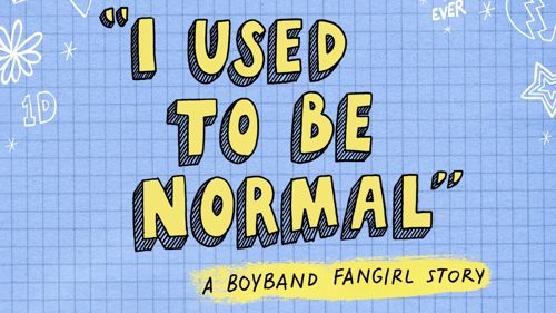 I Used to Be Normal: A Boyband Fangirl Story