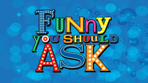 Funny You Should Ask