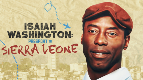 Isaiah Washington: Passport To Sierra Leone