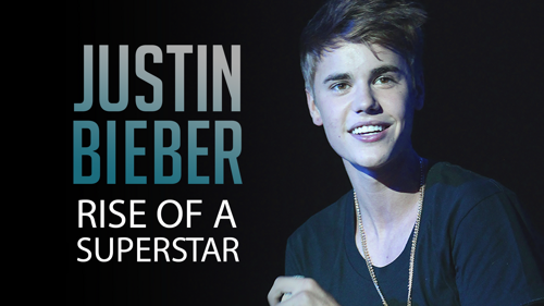 Justin Bieber: Rise of a Superstar