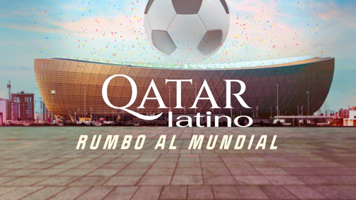 Qatar Latino, rumbo al Mundial