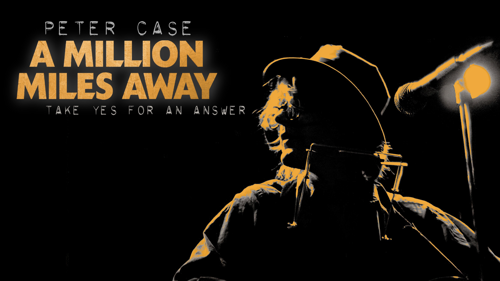 Peter Case: A Million Miles Away