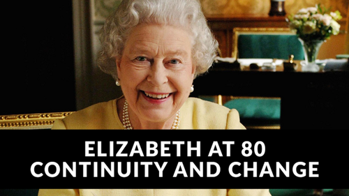Elizabeth at 80: Continuity and Change