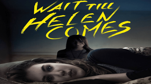 Wait Till Helen Comes