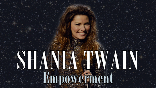Shania Twain: Empowerment