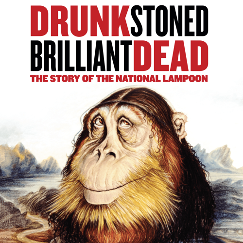 Drunk, Stoned, Brilliant, Dead: The Story of the National Lampoon