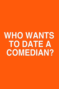 Who Wants to Date a Comedian