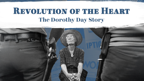Revolution Of The Heart: The Dorothy Day Story
