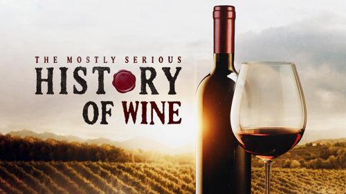 The Mostly Serious History of Wine