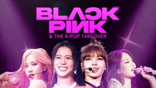 Blackpink & The K-Pop Takeover
