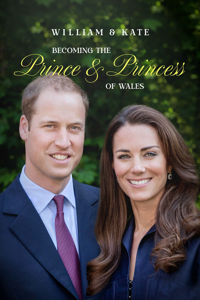 William and Kate: Becoming the Prince and Princess of Wales