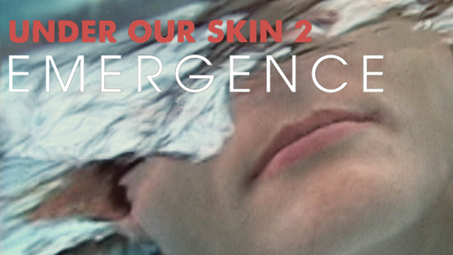 Under Our Skin 2: Emergence