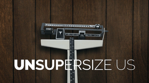 Unsupersize Us