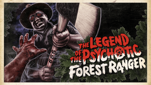 The Legend of the Psychotic Forest Ranger