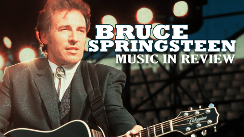 Bruce Springsteen: Music In Review
