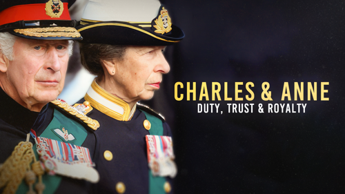 Charles & Anne: Duty, Trust and Royalty